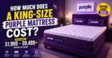 How much does a king size purple mattress cost? The Complete Guide to 2026